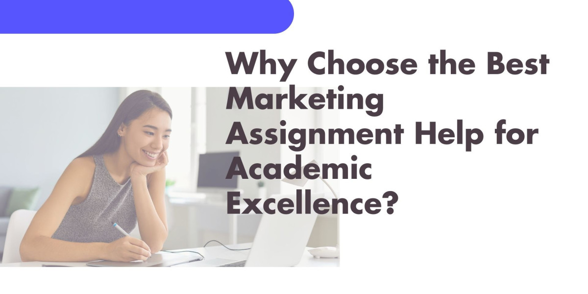 Why Choose the Best Marketing Assignment Help for Academic Excellence?