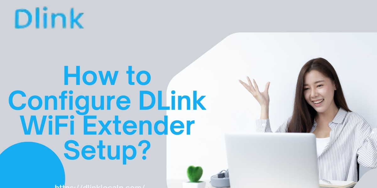 How to Configure DLink WiFi Extender Setup?